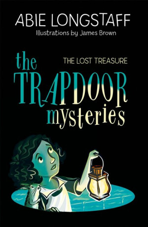 The Trapdoor Mysteries: The Lost Treasure - Abie Longstaff