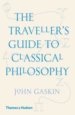 The Traveller's Guide to Classical Philosophy - John Gaskin