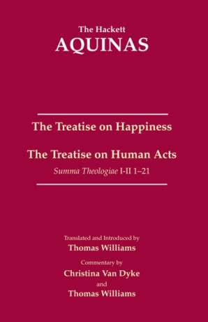 The Treatise on Happiness â€¢ The Treatise on Human Acts - Thomas Aquinas