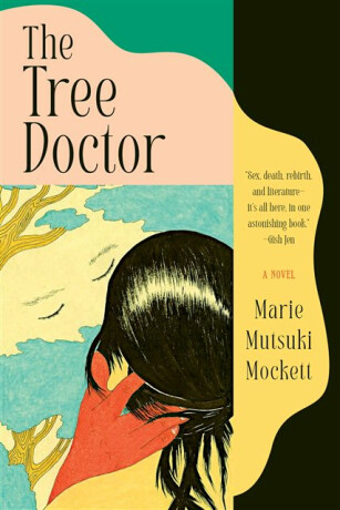 The Tree Doctor - Marie Mutsuki Mockett