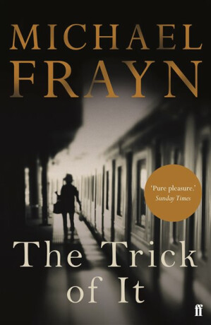 The Trick of It - Michael Frayn
