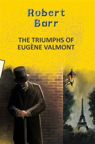 The Triumphs of Eugene Valmont - Robert Barr