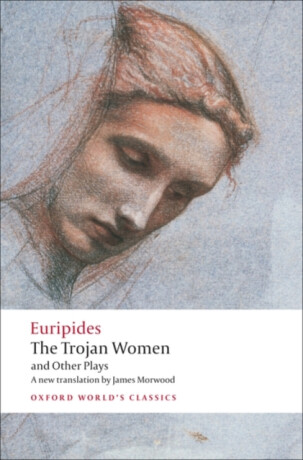 The Trojan Women and Other Plays - Eurípidés