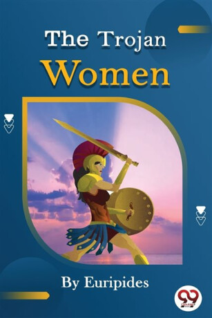 The Trojan Women of Euripides - Eurípidés