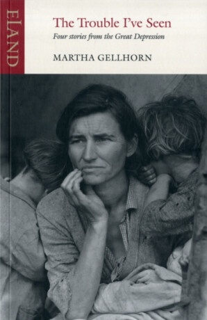 The Trouble I've Seen - Martha Gellhorn