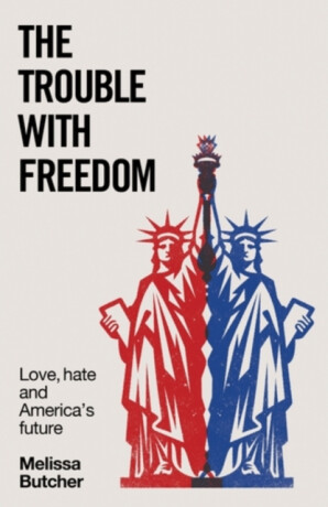 The Trouble with Freedom - Melissa Butcher