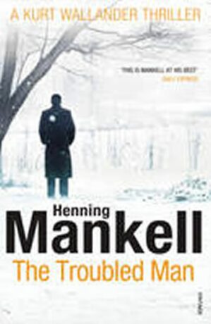 The Troubled Man - Henning Mankell