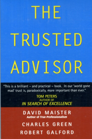 The Trusted Advisor - David H. Maister,Charles Green,Robert Galford
