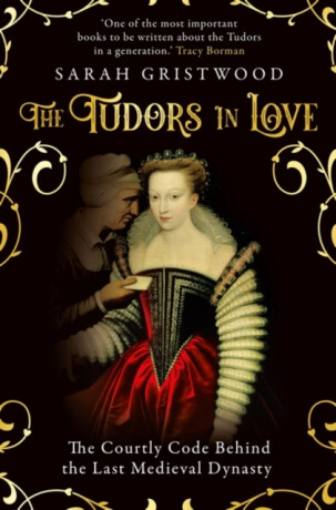 The Tudors in Love - Sarah Gristwood