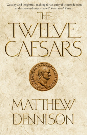 The Twelve Caesars - Matthew Dennison