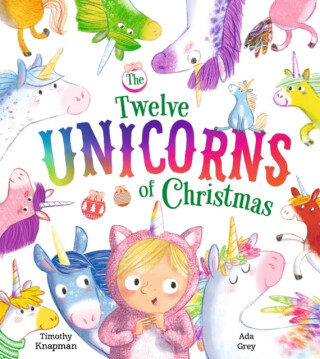 The Twelve Unicorns of Christmas - Knapman Timothy