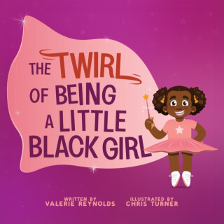 The Twirl of Being a Little Black Girl - Valerie Reynolds