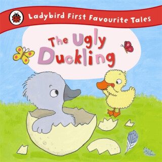 The Ugly Duckling: Ladybird First Favourite Tales - 