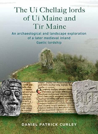 The Ui Chellaig lords of Ui Maine and Tir Maine - Daniel Patrick Curley