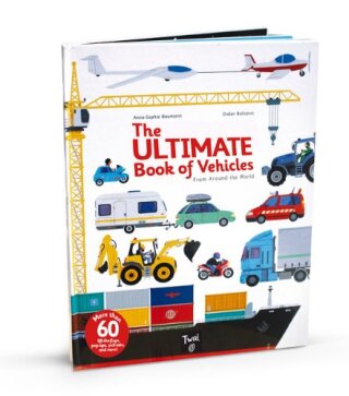 The Ultimate Book of Vehicles - Anne-Sophie Baumann,Didier Balicevic