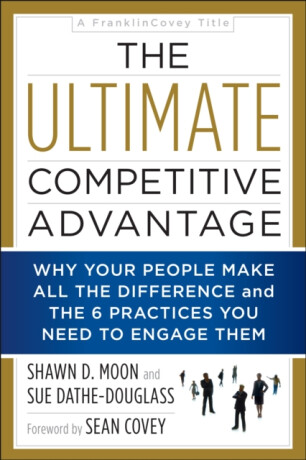 The Ultimate Competitive Advantage - Shawn D. Moon,Sue Dathe-Douglass