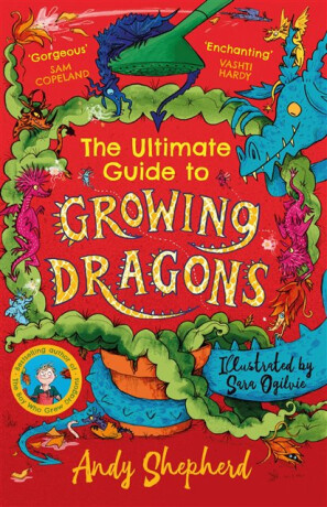 The Ultimate Guide to Growing Dragons (The Boy Who Grew Dragons 6) - Shepherd Andy