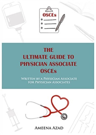 The Ultimate Guide To Physician Associate OSCE's - Ameena Azad