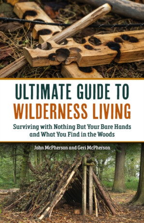 The Ultimate Guide to Wilderness Living - Geri McPherson,John McPherson