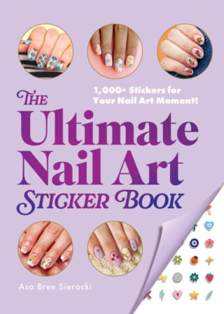 The Ultimate Nail Art Sticker Book - Asa Bree Sieracki