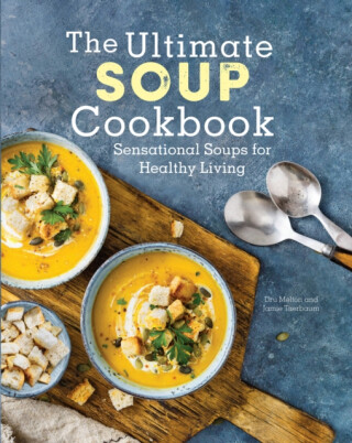 The Ultimate Soup Cookbook - Dru Melton,Jamie Taerbaum