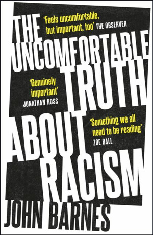 The Uncomfortable Truth About Racism - Barnes John
