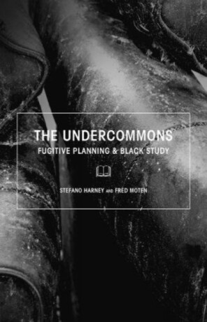 The Undercommons - Fred Moten,Stefano Harney