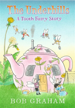 The Underhills: A Tooth Fairy Story - Graham Bob