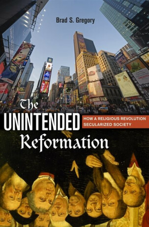 The Unintended Reformation - Brad S. Gregory