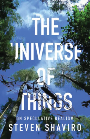 The Universe of Things - Steven Shaviro