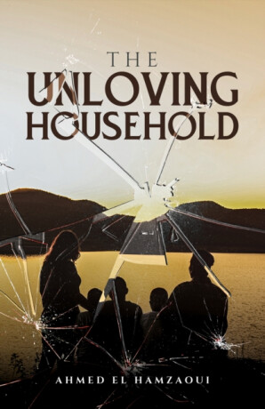 The Unloving Household - Ahmed El Hamzaoui