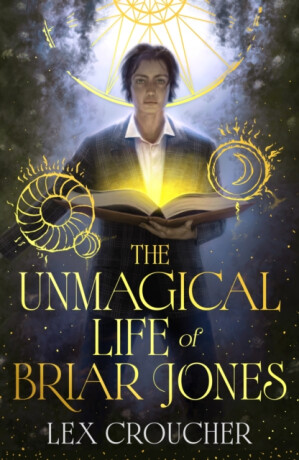 The Unmagical Life of Briar Jones - Lex Croucher