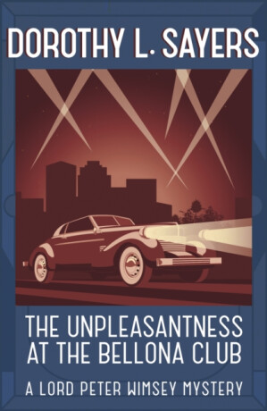 Unpleasantness at the Bellona Club - Dorothy Leigh Sayersová