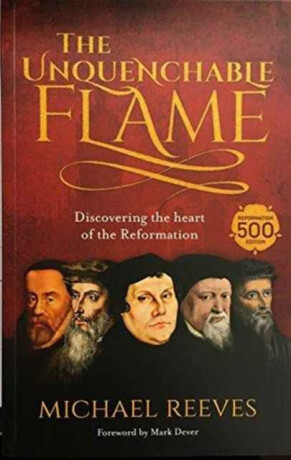 The Unquenchable Flame - Dr Michael Reeves