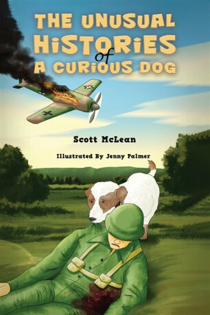 The Unusual Histories of a Curious Dog - Scott Mclean