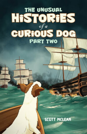The Unusual Histories of a Curious Dog - Scott Mclean