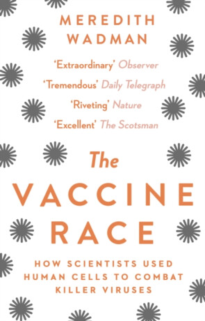 The Vaccine Race - Meredith Wadman