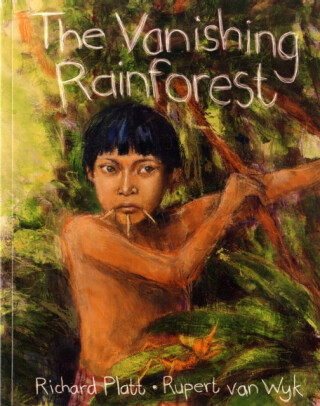 The Vanishing Rainforest - Richard Platt