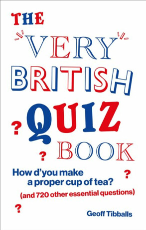 The Very British Quiz Book - Tibballs Geoff