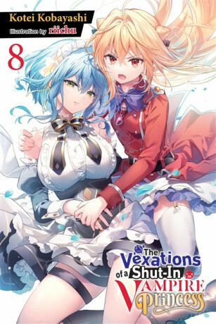 The Vexations of a Shut-In Vampire Princess, Vol. 8 (light novel) - Sergio Avila,Kotei Kobayashi,Riichu Riichu