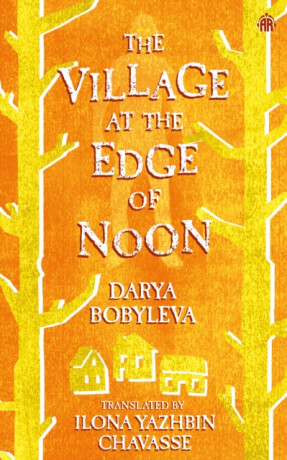 The Village at the Edge of Noon - Darya Bobyleva