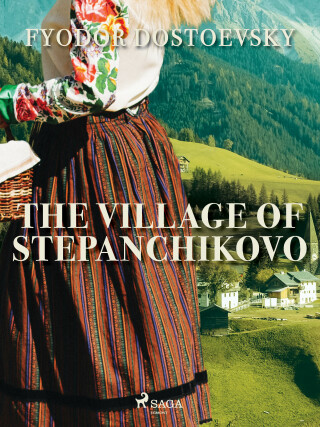 The Village of Stepanchikovo - Fyodor Dostoevsky