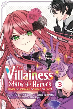 The Villainess Stans the Heroes: Playing the Antagonist to Support Her Faves!, Vol. 3 - Rochelle Gancio,Leighann Harvey,Kaoru Harugano,Yamori Mitikusa,Tsubasa Takamatsu