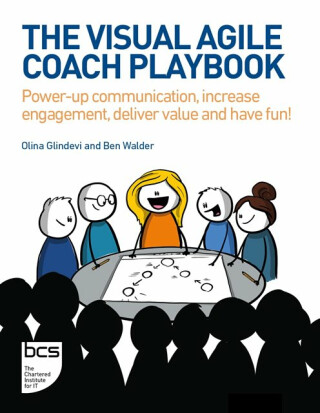 The Visual Agile Coach Playbook - Ben Walder,Olina Glindevi