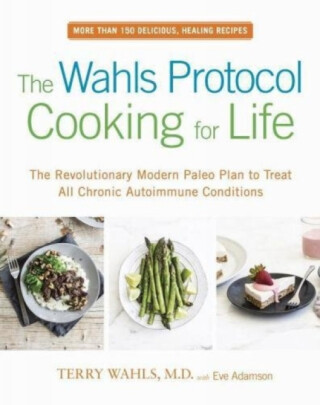 The Wahls Protocol Cooking for Life - Adamson Eve,Terry Wahls