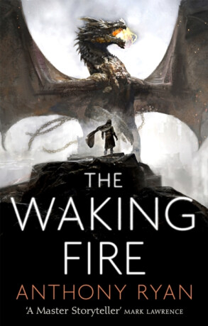 The Waking Fire : Book One of Draconis Memoria - Anthony Ryan