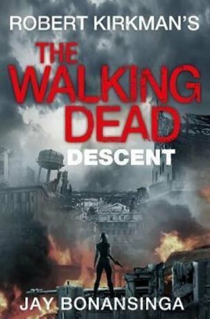 The Walking Dead: Descent - Robert Kirkman