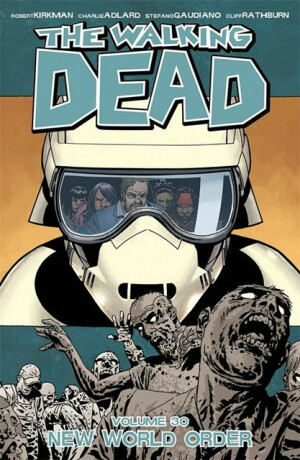 The Walking Dead Volume 30: New World Order - Robert Kirkman