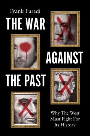 The War Against the Past - Frank Furedi