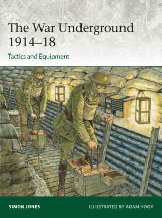 The War Underground 1914â€“18: Tactics and Equipment - Simon Jones